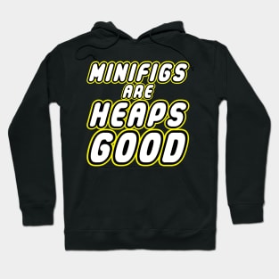 MINIFIGS ARE HEAPS GOOD Hoodie